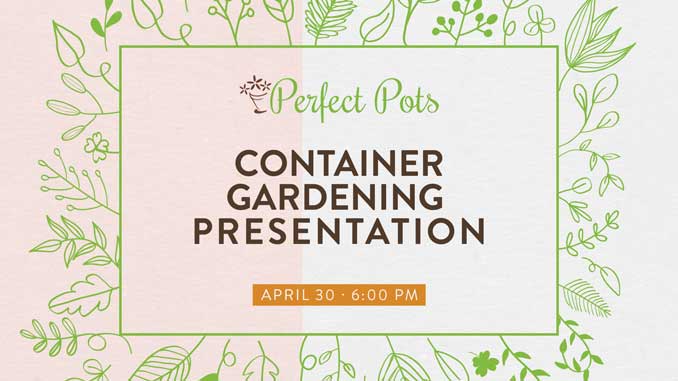 join us on thursday april 30 for a virtual container gardening seminar with perfect pots